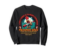 Rooster Sorry I Can't Make It to Work Tomorrow Mechanic Says Sweatshirt