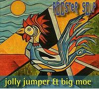 Jolly Jumper & Big Moe - Rooster Soup