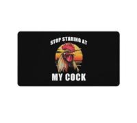 Rooster Stop Staring At My Cock Non-Slip Mouse Pads Funny Desk Mat Rubber Laptop Writing Mat for Gamer Office Home 40X75cm