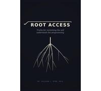 Root Access: Truths for Reclaiming the Self Underneath the Programming