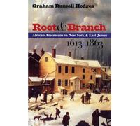 Root & Branch: African Americans in New York & East Jersey, 1613-1863: African Americans in New York and East Jersey, 1613-1863 (The John Hope Franklin Series in African American History and Culture)