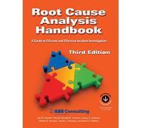 Root Cause Analysis Handbook: A Guide to Efficient and Effective Incident Management, 3rd Edition: A Guide to Efficient and Effective Incident Investigation (Third Edition