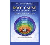 Root Cause: Before the Symptoms Appear: The Story The Body Tells First