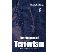 Root Causes of Terrorism: Myths, Reality and Ways Forward – Routledge