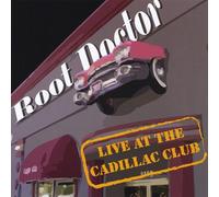 Root Doctor - Live at the Cadillac Club