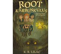 Root Karbunkulus and the Tome of Antiquilus: Book 3 of the Fantasy Adventure Series for Boys and Girls Aged 9-12