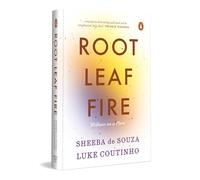 Root Leaf Fire: A Wellness Philosophy on a Plate | Mindful Eating, Nourishing Recipes and Everyday Wellness by Luke Coutinho and Sheeba de Souza