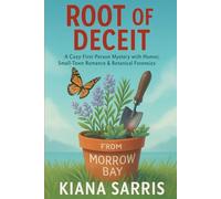 Root of Deceit: A Morrow Bay Mystery - A Cozy First-Person Mystery with Humor, Small-Town Romance & Botanical Forensics (MORROW BAY MYSTERIES SERIES)
