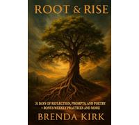 Root & Rise: 31 Days of Reflection, Prompts, and Poetry + Bonus Weekly Practices and more (A Year Within: Seasons of Self)