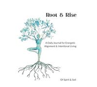 Root & Rise:: A Daily Journal for Energetic Alignment & Intentional Living