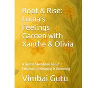 Root & Rise: Luma's Feelings Garden: A Gentle Storybook About Emotions, Belonging & Becoming