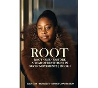 Root - Rise - Restore - A Year of Devotions in Seven Movements ROOT - BOOK 1