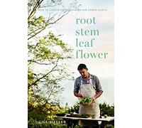 Root, Stem, Leaf, Flower: How to Cook with Vegetables and Other Plants