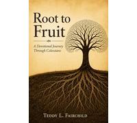 Root to Fruit: A Devotional Journey Through the Book of Colossians