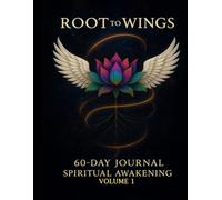 ROOT to WINGS 60 Journal Spiritual Awakening Volume 1