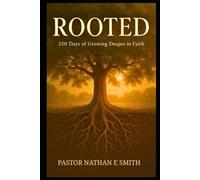 ROOTED: 250 Days of Growing Deeper in Faith (Rooted: Growing Deeper in Faith)