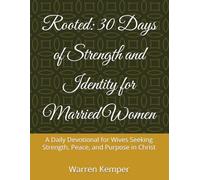 Rooted: 30 Days of Strength and Identity for Married Women: A Daily Devotional for Wives Seeking Strength, Peace, and Purpose in Christ (Spiritual Identity Devotionals)