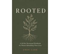 Rooted: A 30-Day Devotional Workbook for Women Rebuilding Their Lives