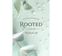Rooted: A 30-Day Workbook through Proverbs 31