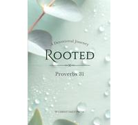 Rooted: A Devotional Journey Through Proverbs 31