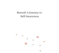 Rooted: A Journey to Self-Awareness