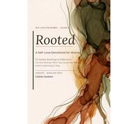 Rooted: A Self-Love Devotional for Women: 52 Weekly Readings, Reflections, and Rest Practices for the Woman Who Is Learning to Stay
