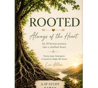 ROOTED: ALWAYS OF THE HEART