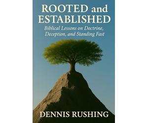Rooted and Established: Biblical Lessons on Doctrine, Deception, and Standing Fast