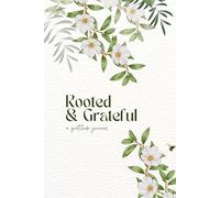 Rooted and Grateful: A Daily Journal for Intentional Living and Gratitude