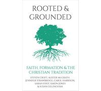 Rooted and Grounded: Faith formation and the Christian tradition