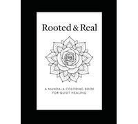Rooted and Real: A mandala coloring book for quiet healing.