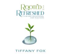 Rooted and Refreshed: A 90-Day Devotional for Teachers | Scripture-Based Faith and Encouragement for Educators | Gift for Teachers
