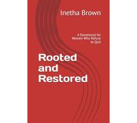 Rooted and Restored: A Devotional for Women Who Refuse to Quit