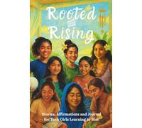 Rooted and Rising: Stories, Affirmations and Journal for Teen Girls Learning to Rise (Rooted Series)