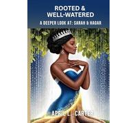 Rooted and Well-Watered: A Deeper Look at Sarah and Hagar