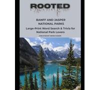 Rooted: Banff and Jasper National Parks: Large-Print Word Search & Trivia for National Park Lovers (National Parks Trivia & Word Search)