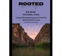 Rooted: Big Bend National Park: Large-Print Word Search & Trivia for National Park Lovers (National Parks Trivia & Word Search)