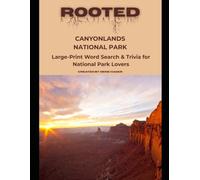 Rooted: Canyonlands National Park: Large-Print Word Search & Trivia for National Park Lovers (National Parks Trivia & Word Search)