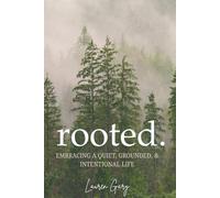 rooted.: Embracing a Quiet, Grounded, & Intentional Life