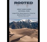 Rooted: Great Sand Dunes National Park: Large-Print Word Search & Trivia for National Park Lovers (National Parks Trivia & Word Search)