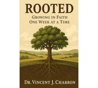 Rooted: Growing in Faith One W t a Time