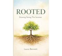 Rooted - Growing Strong This Summer: Summer Daily Devotional | Family Devotional for Each Day | 3 - 5 Minute Reading | Great Gift for the Whole Family (Rooted Devotional Series)