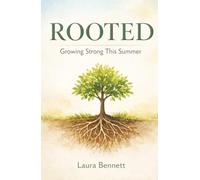 Rooted - Growing Strong This Summer: Summer Daily Devotional | Family Devotional for Each Day | 3 - 5 Minute Reading | Great Gift for the Whole Family (Rooted Devotional Series)