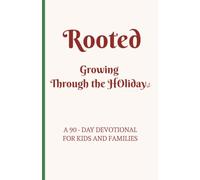 Rooted: Growing Through the Holidays: A 90-Day Devotional for Kids & Families | 3-5 Minute Daily Devotions (Rooted Devotional Series)