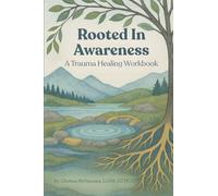 Rooted In Awareness: A Trauma Healing Workbook (Awareness Series)