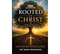 ROOTED IN CHRIST: A 30-Day Journey Into Identity, Faith, and Kingdom Purpose