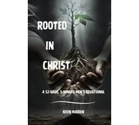 Rooted in Christ: A 52-Week, 5-Minute Men's Devotional