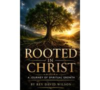 Rooted in Christ: A Journey of Spiritual Growth (Faith)
