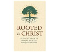 Rooted in Christ: Christian Journal for Men and Women: Daily Devotional, Bible Study, Gratitude & Faith Reflection