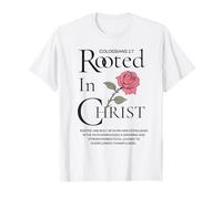 Rooted in Christ Colossians 2:7 Rose Christian Faith T-Shirt